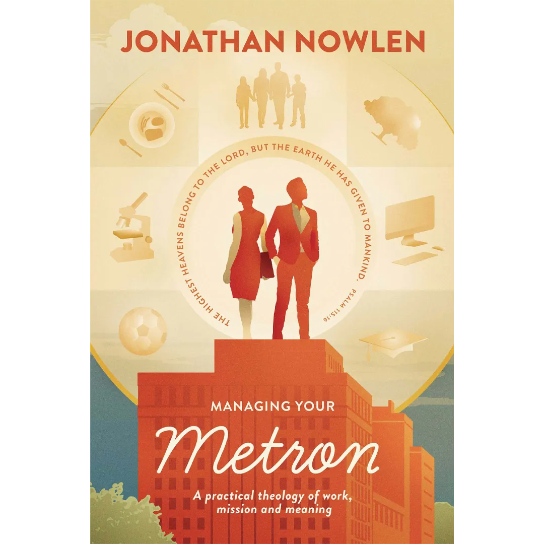 Managing Your Metron: A practical theology of work, mission, and meaning