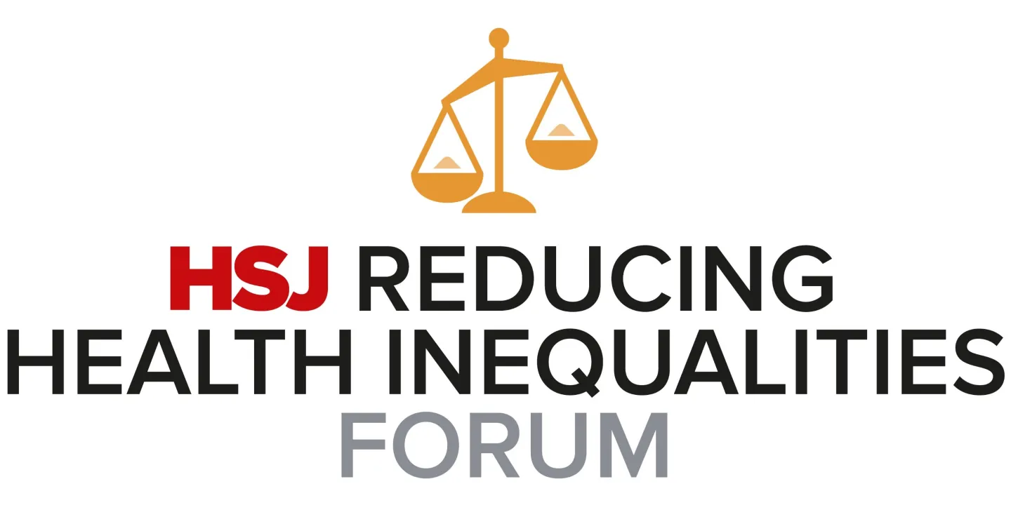 HSJ Reducing Health Inequalities Forum