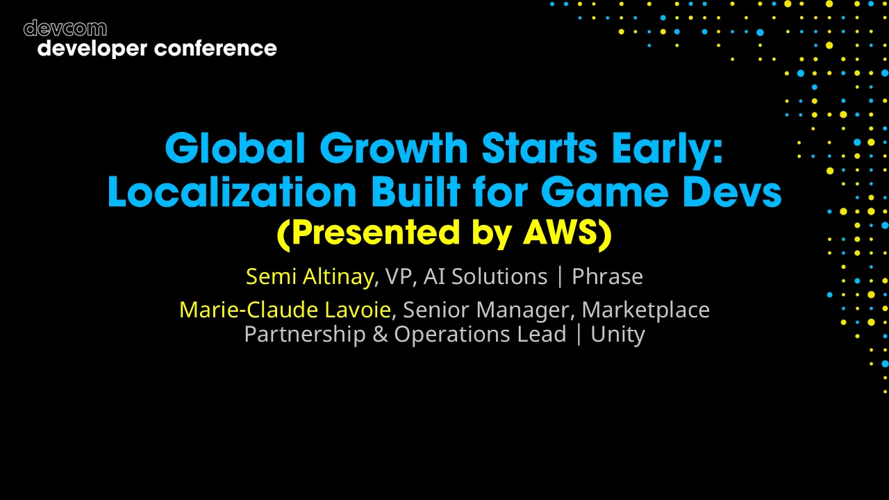 Global Growth Starts Early: Localization Built for Game Devs (Presented by AWS)