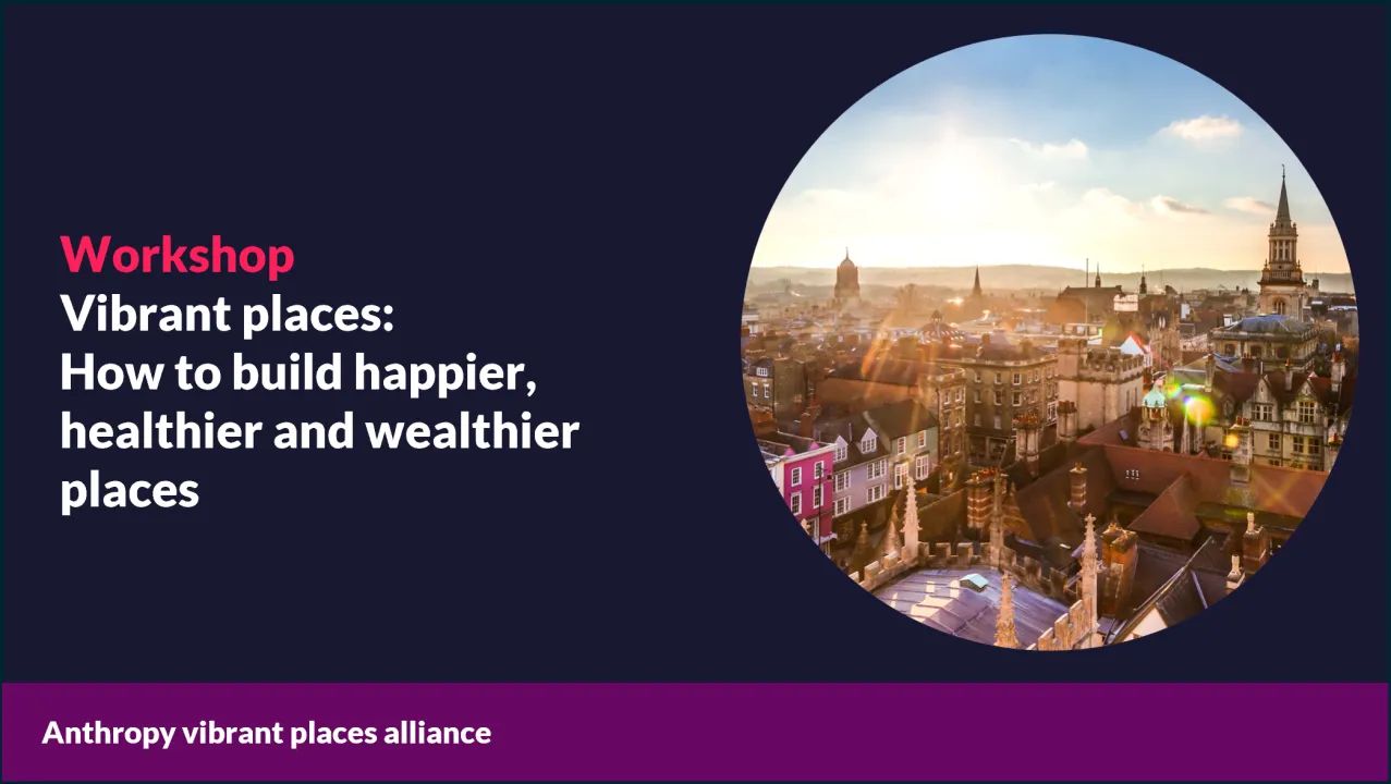 How to build happier, healthier and wealthier places - Anthropy Vibrant Places Alliance