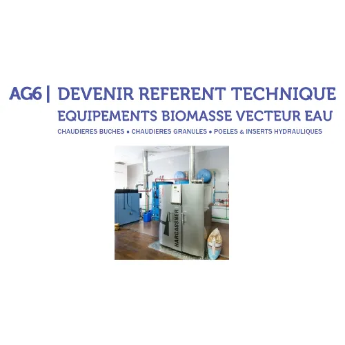 AG6 | RGE - Devenir référent Equipement biomasse vecteur Eau : chaudières bois et granulés, poêles hydrauliques (Qualibois Eau)