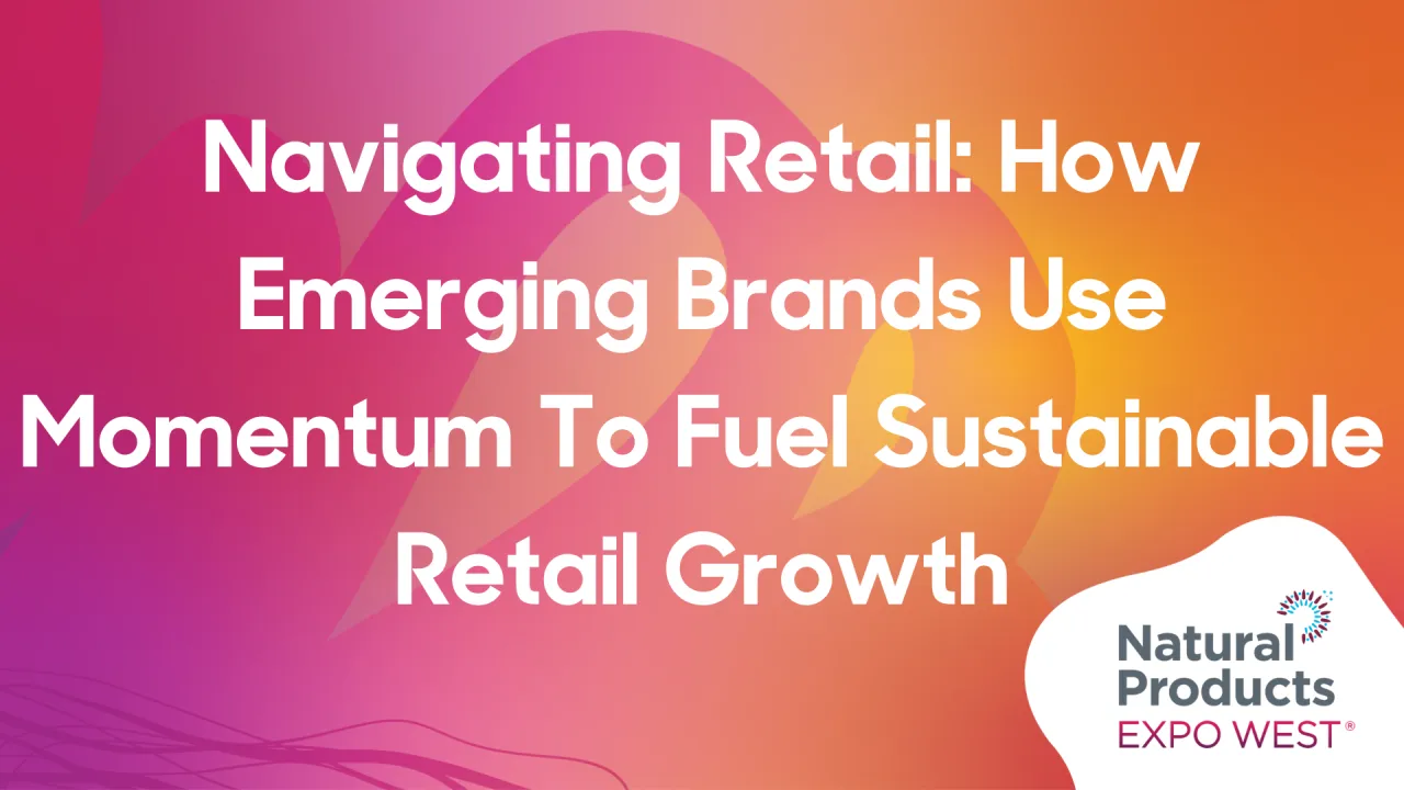 Navigating Retail: How Emerging Brands Use Momentum To Fuel Sustainable Retail Growth