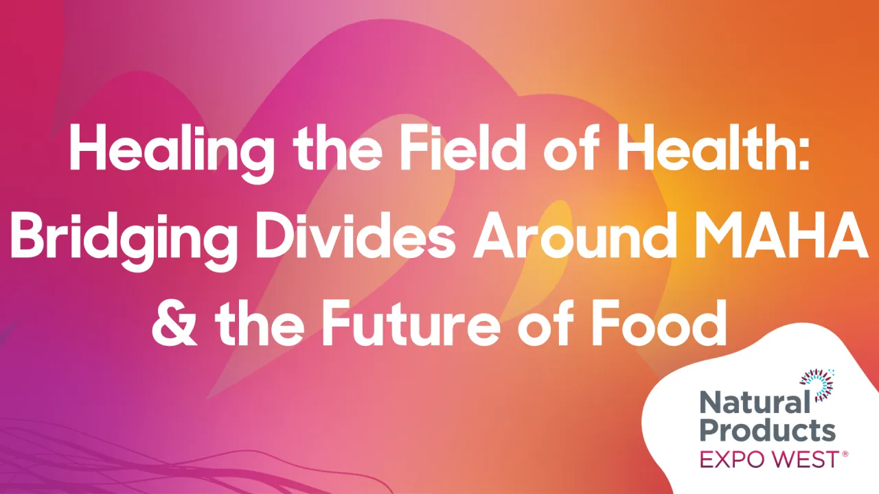 Healing the Field of Health: Bridging Divides Around MAHA & the Future of Food