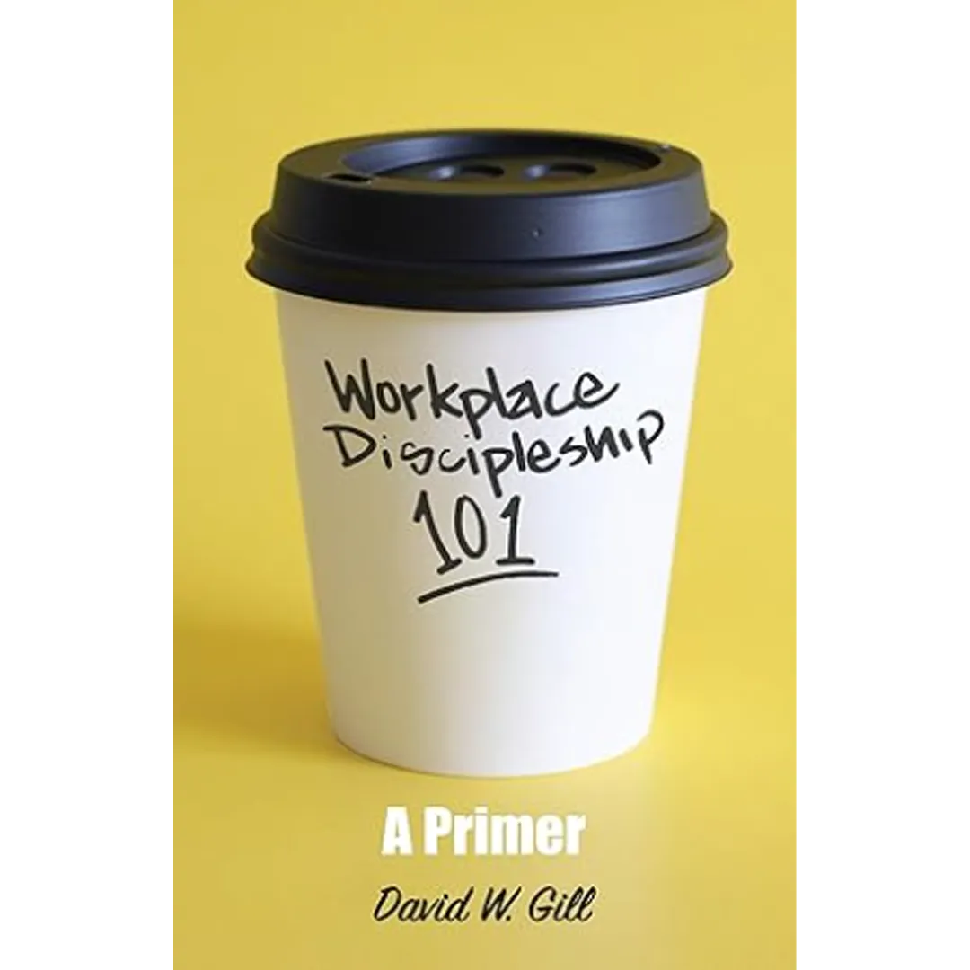 Workplace Discipleship 101: A Primer