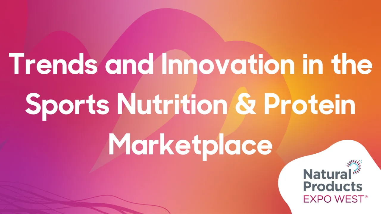 Trends and Innovation in the Sports Nutrition & Protein Marketplace