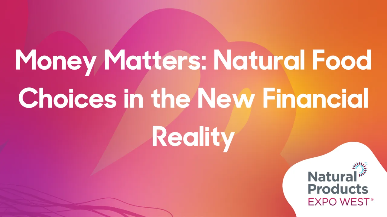 Money Matters: Natural Food Choices in the New Financial Reality