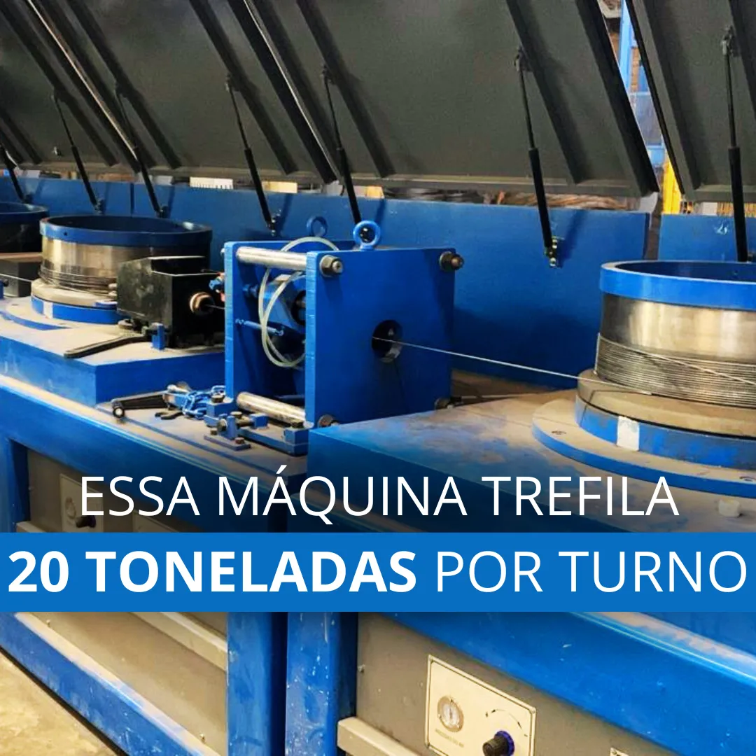MÁQUINA DE TREFILAR | PRODUÇÃO DE 20 TONELADAS POR TURNO