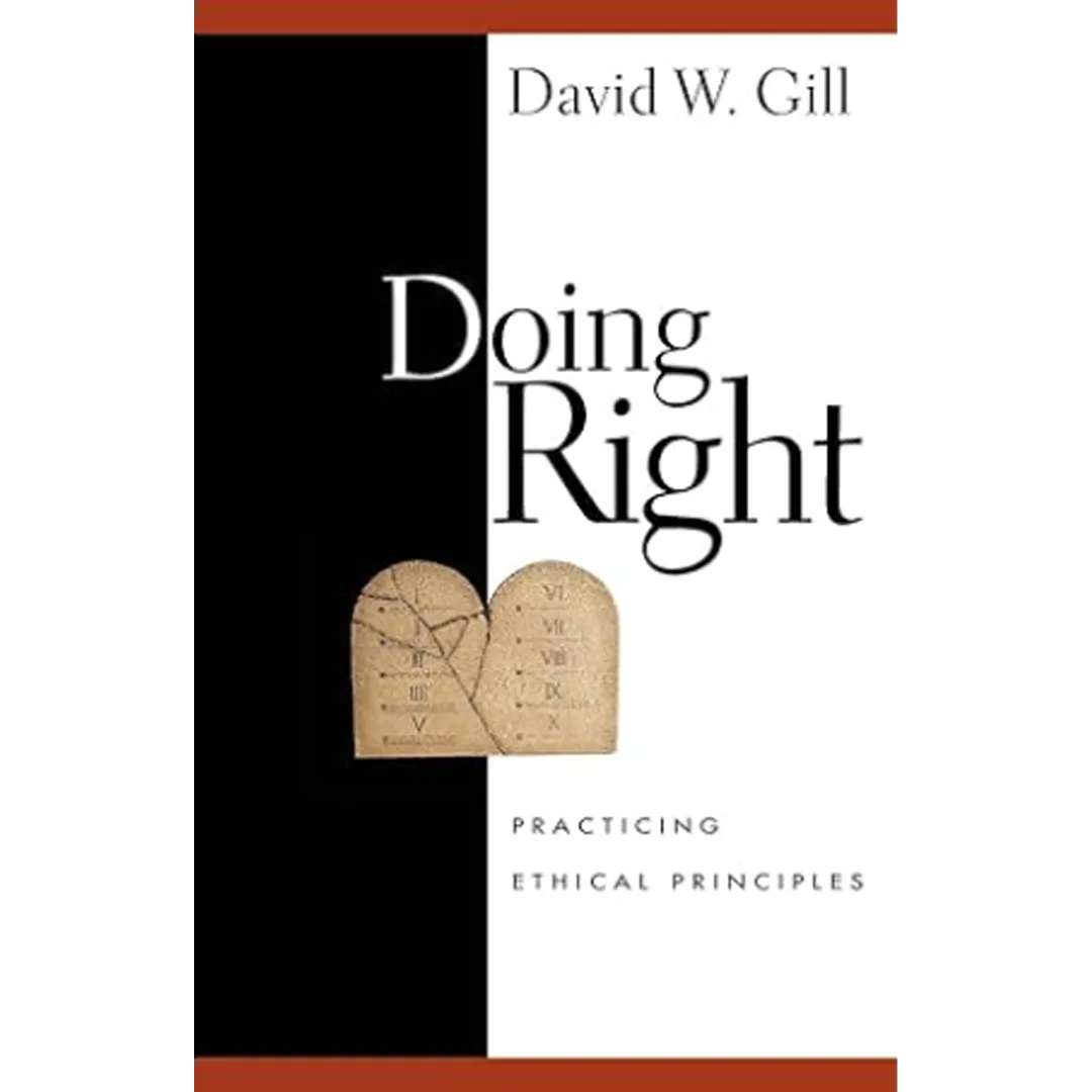 Doing Right: Practicing Ethical Principles