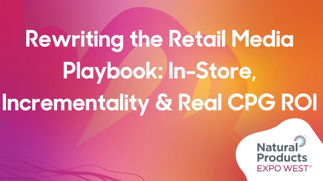 Rewriting the Retail Media Playbook: In-Store, Incrementality & Real CPG ROI