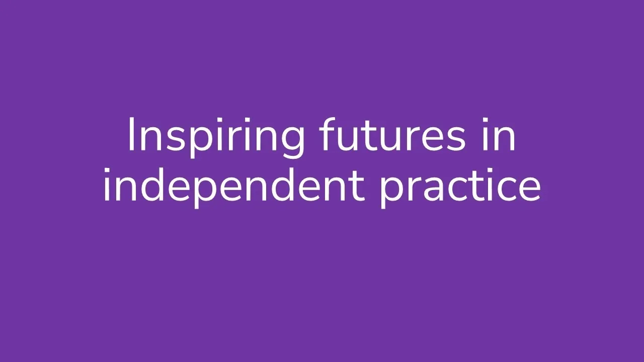 Session 30: Inspiring futures together in independent practice