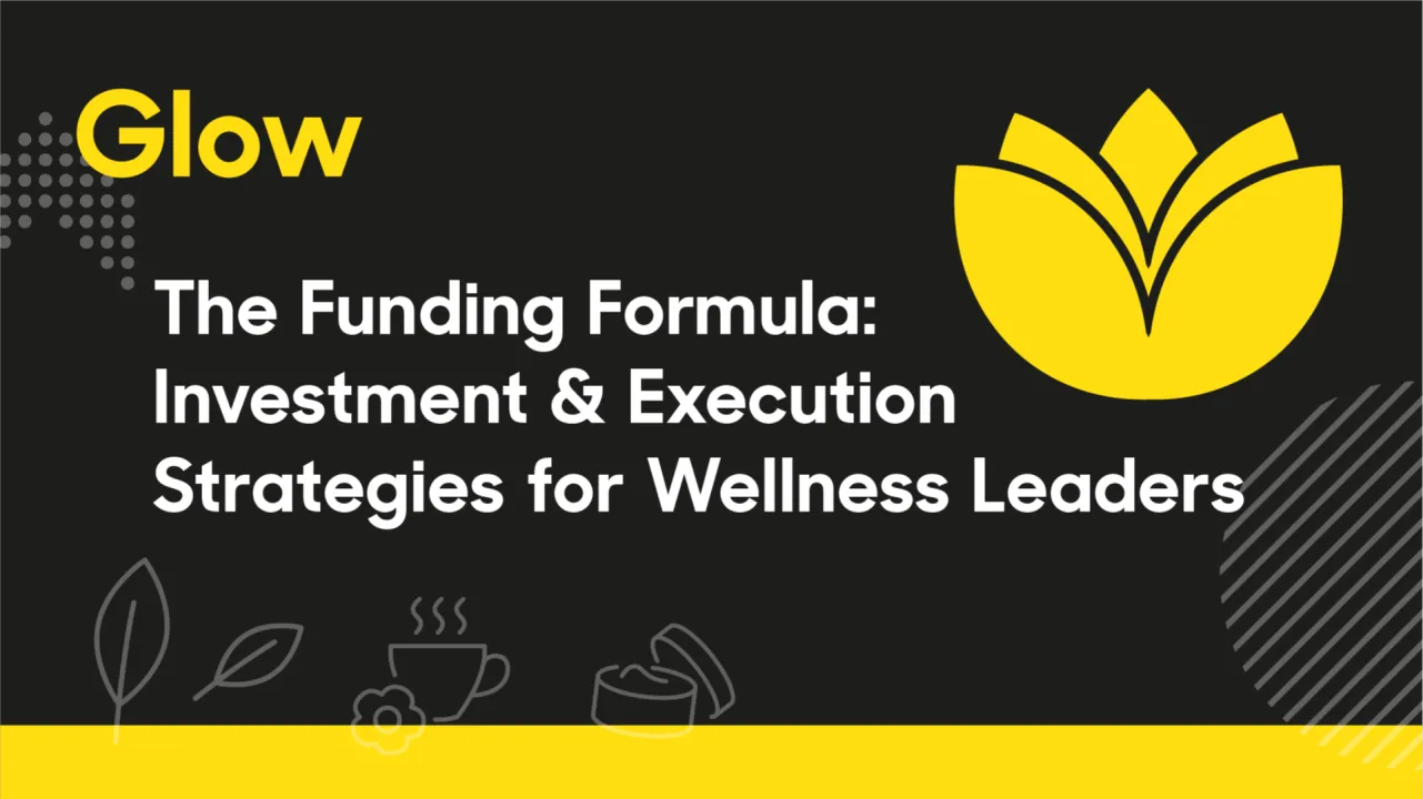The Funding Formula: Investment & Execution Strategies for Wellness Leaders