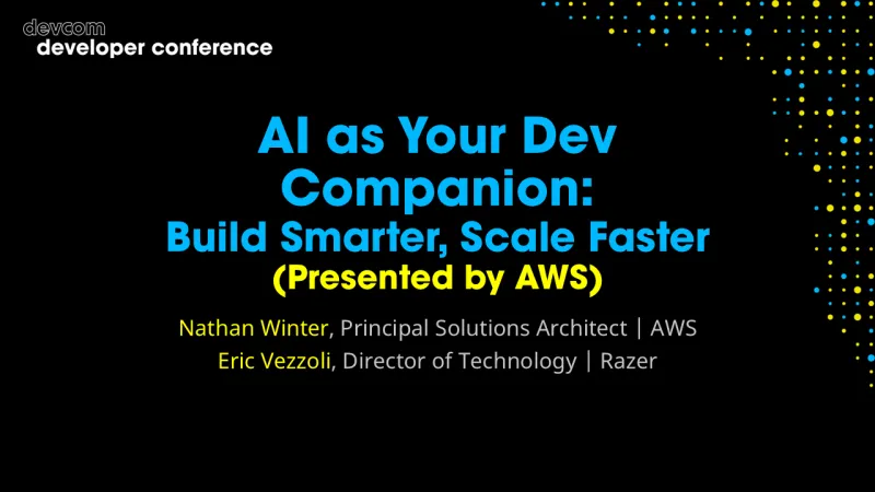 AI as Your Dev Companion: Build Smarter, Scale Faster (Presented by AWS)