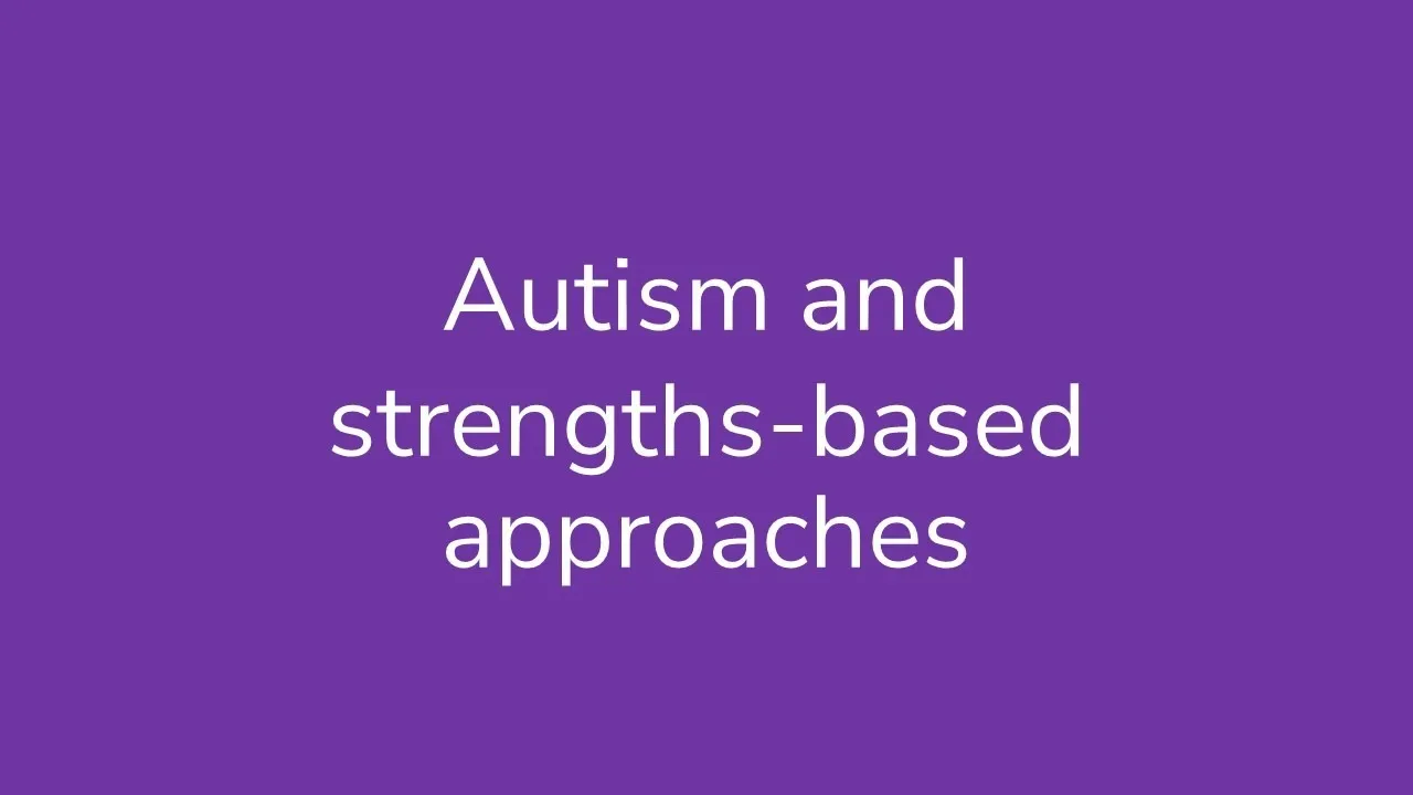 Session 21: Autism and strengths-based approaches