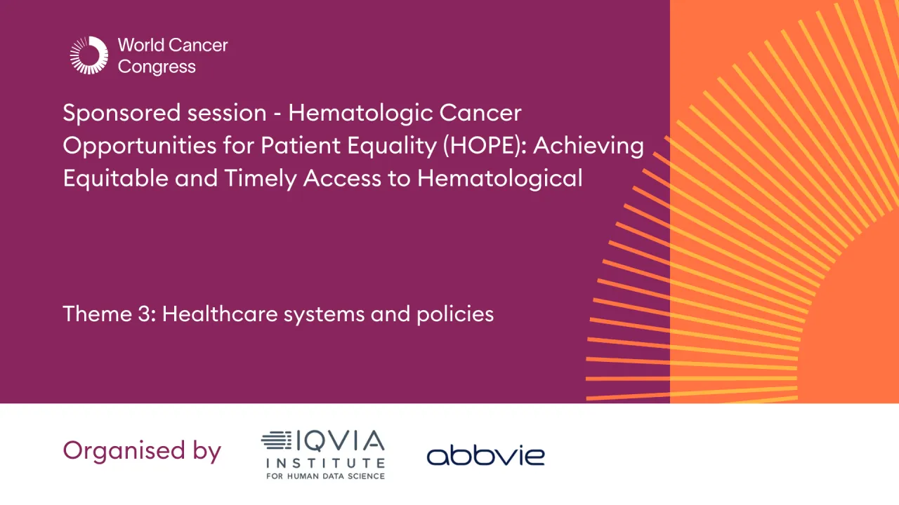 Sponsored session - Hematologic cancer opportunities for Patient Equality (HOPE): Achieving equitable and timely access to hematological cancer therapies