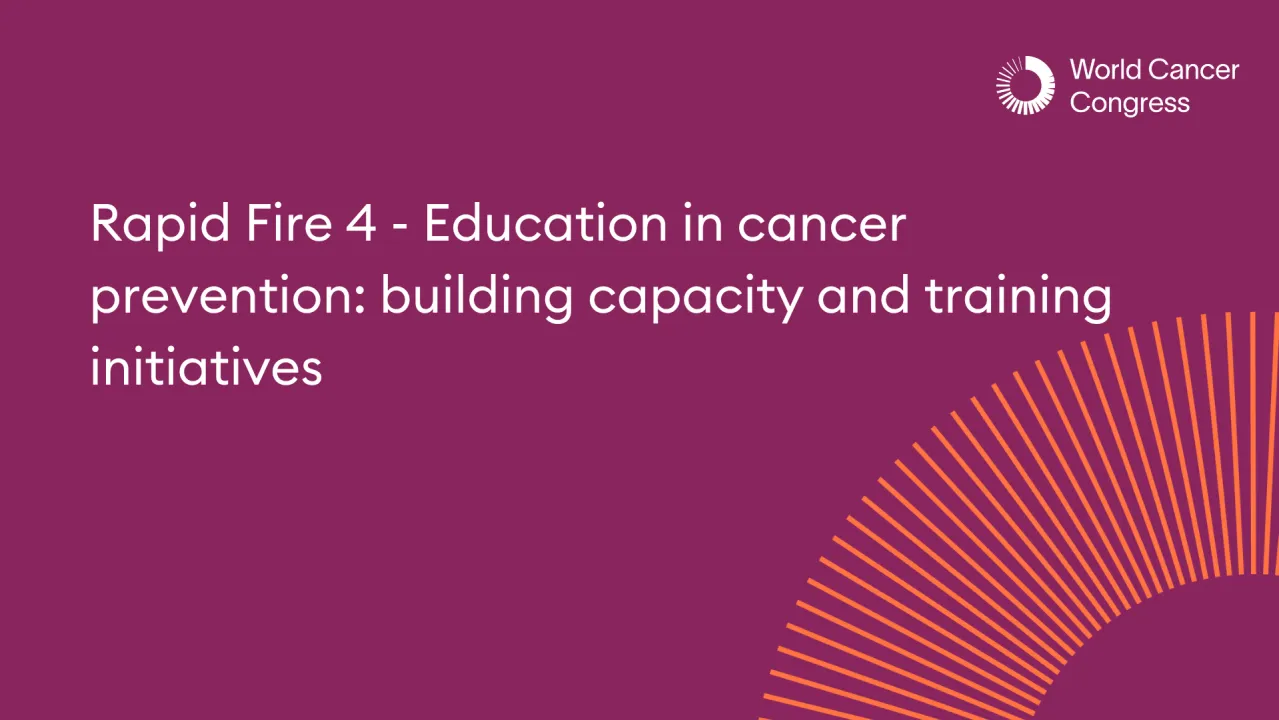 Rapid Fire 4 - Education in cancer prevention: building capacity and training initiatives
