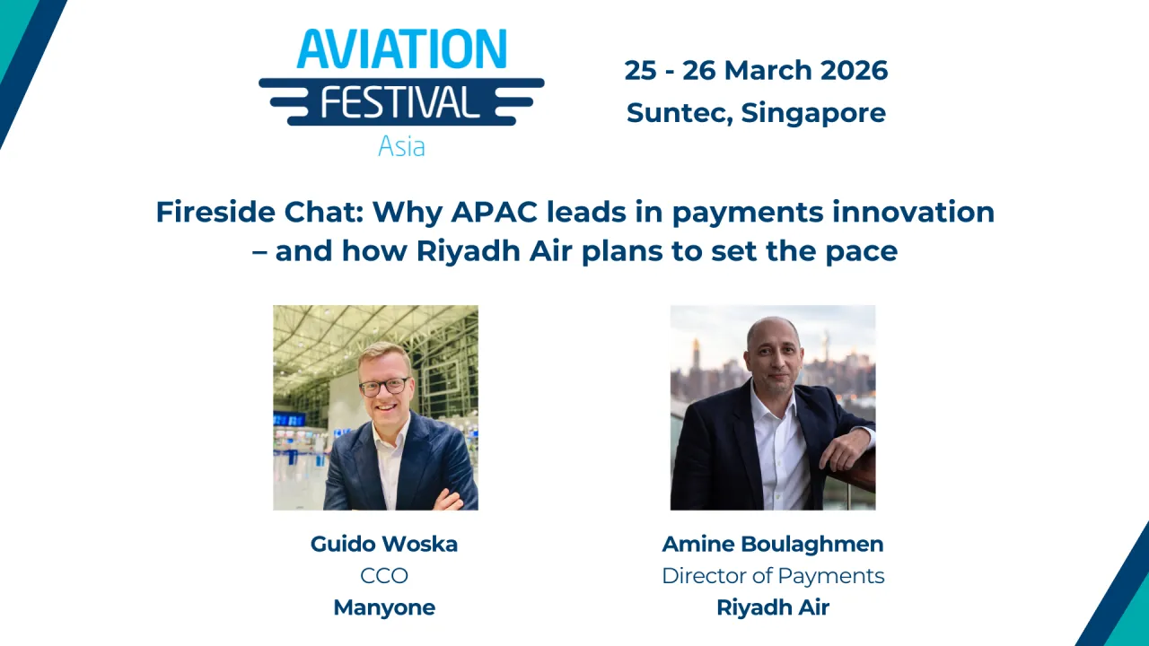 Fireside Chat: Why APAC leads in payments innovation – and how Riyadh Air plans to set the pace