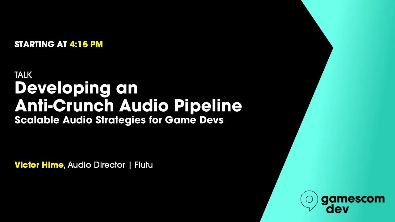 Developing an Anti-Crunch Audio Pipeline: Scalable Audio Strategies for GameDevs