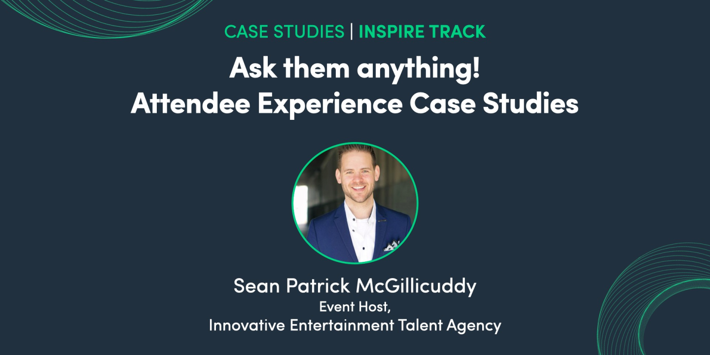 Ask them anything! Attendee Experience Case Studies