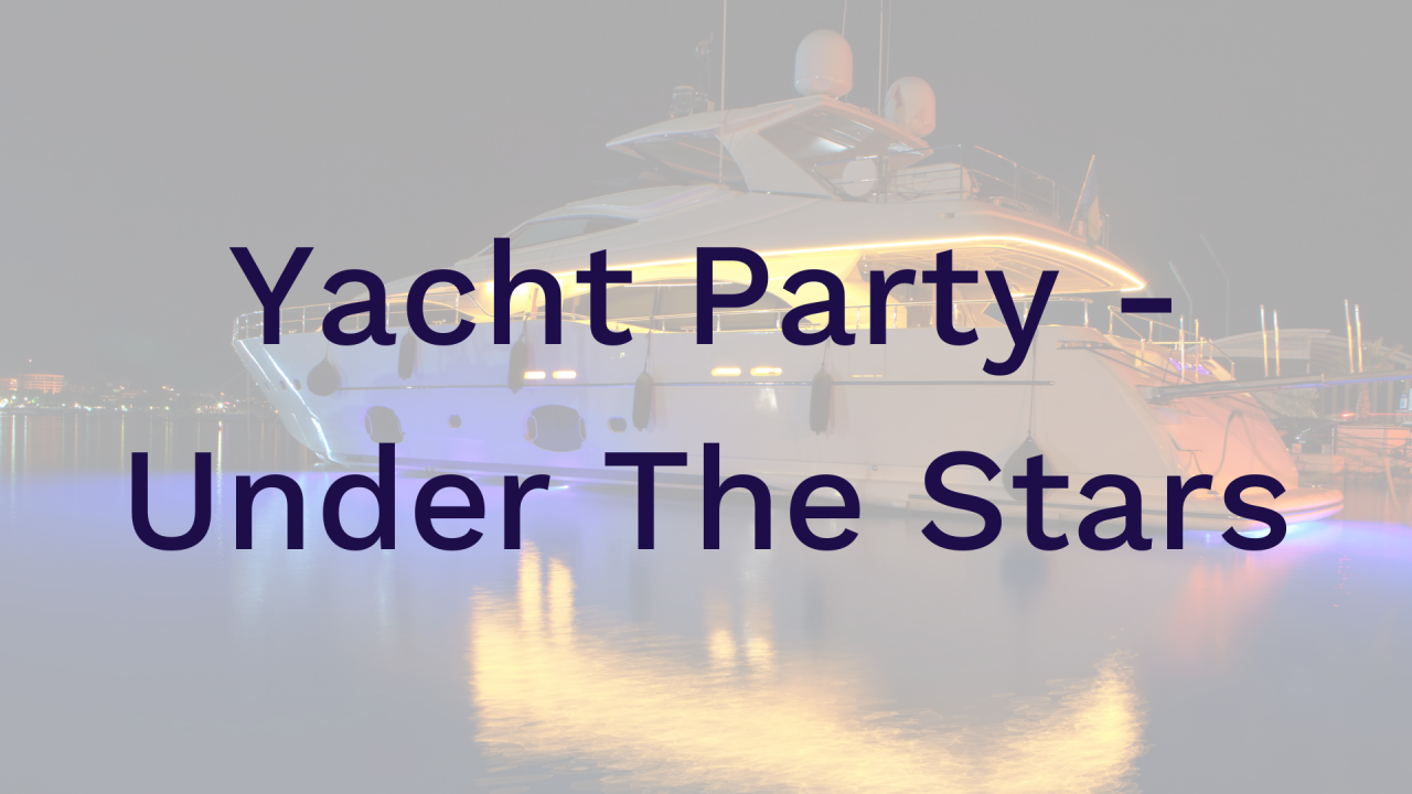 Yacht Party - Under The Stars (PRE-BOOK ONLY)