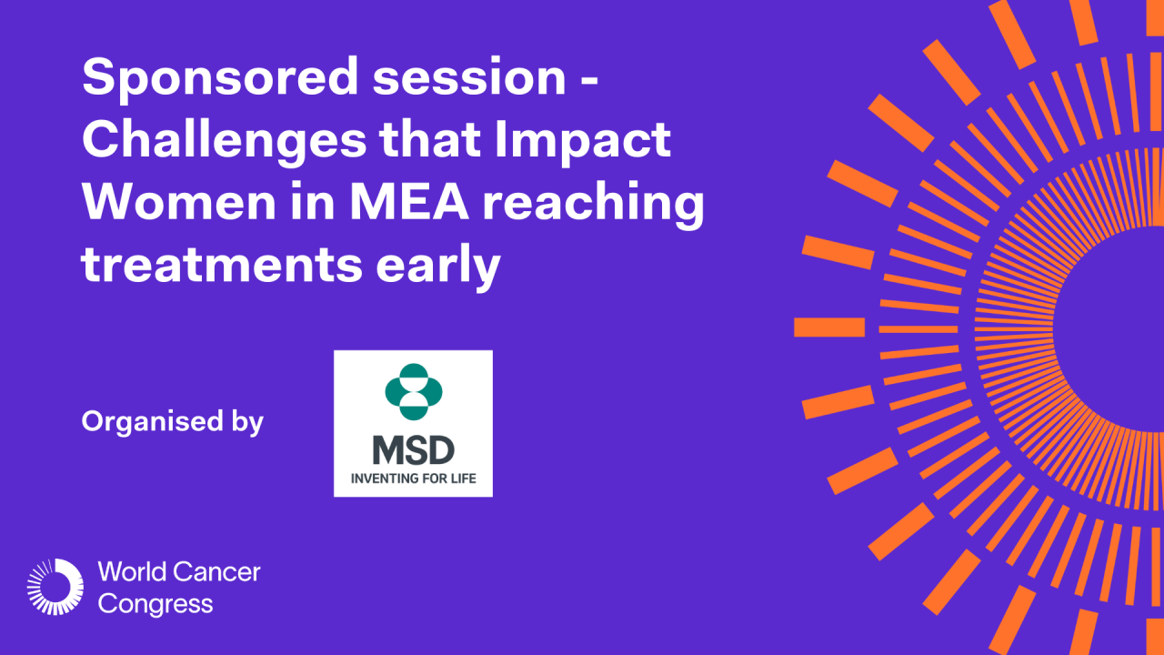 Sponsored session - Challenges that impact Women in Middle East and Africa reaching treatments early