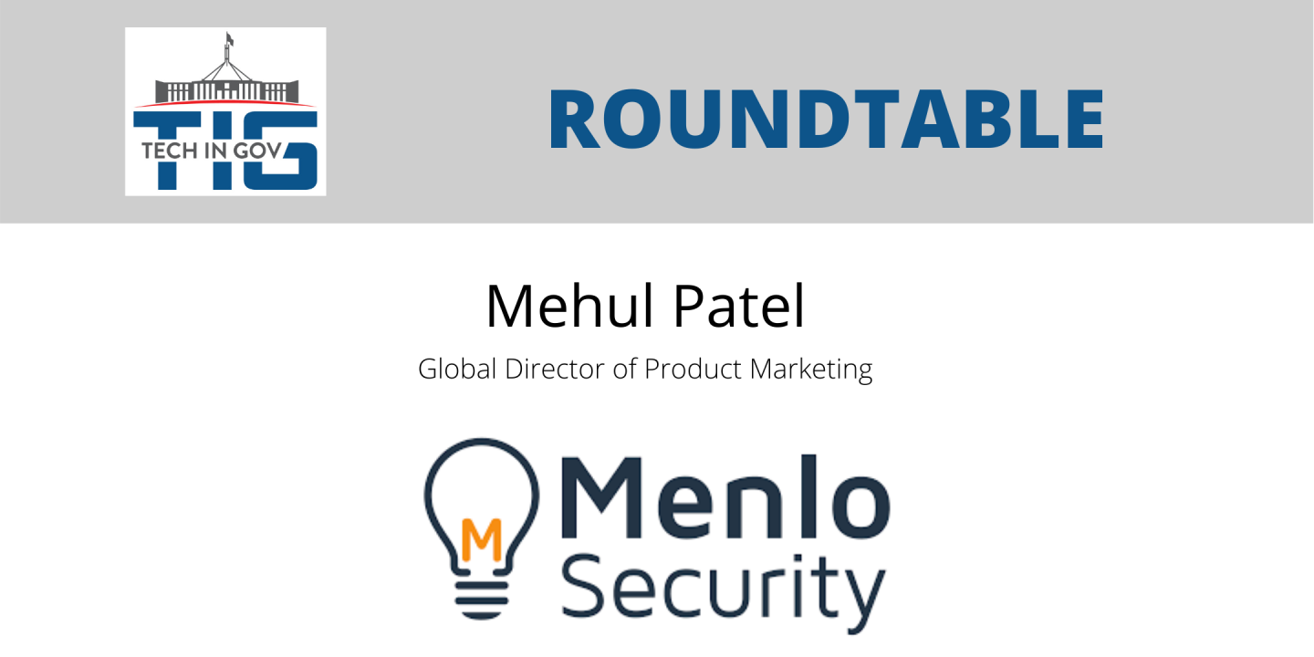 Roundtable 11: A Case Study - why the US Department of Defense chose Menlo Security to keep their 3.5 million personnel 100% Malware Free