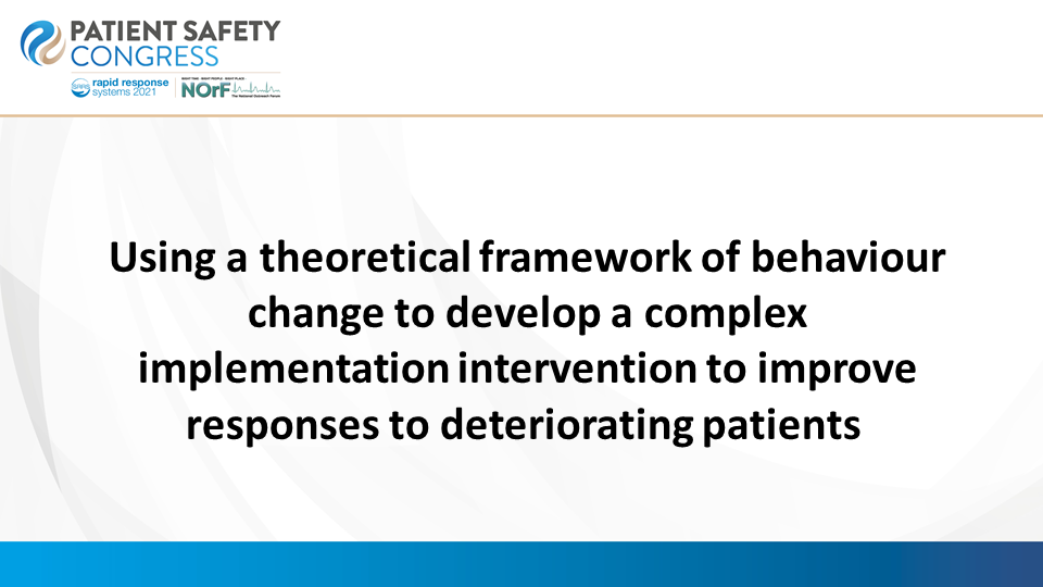 Using a theoretical framework of behaviour change to develop a complex implementation intervention to improve responses to deteriorating patients