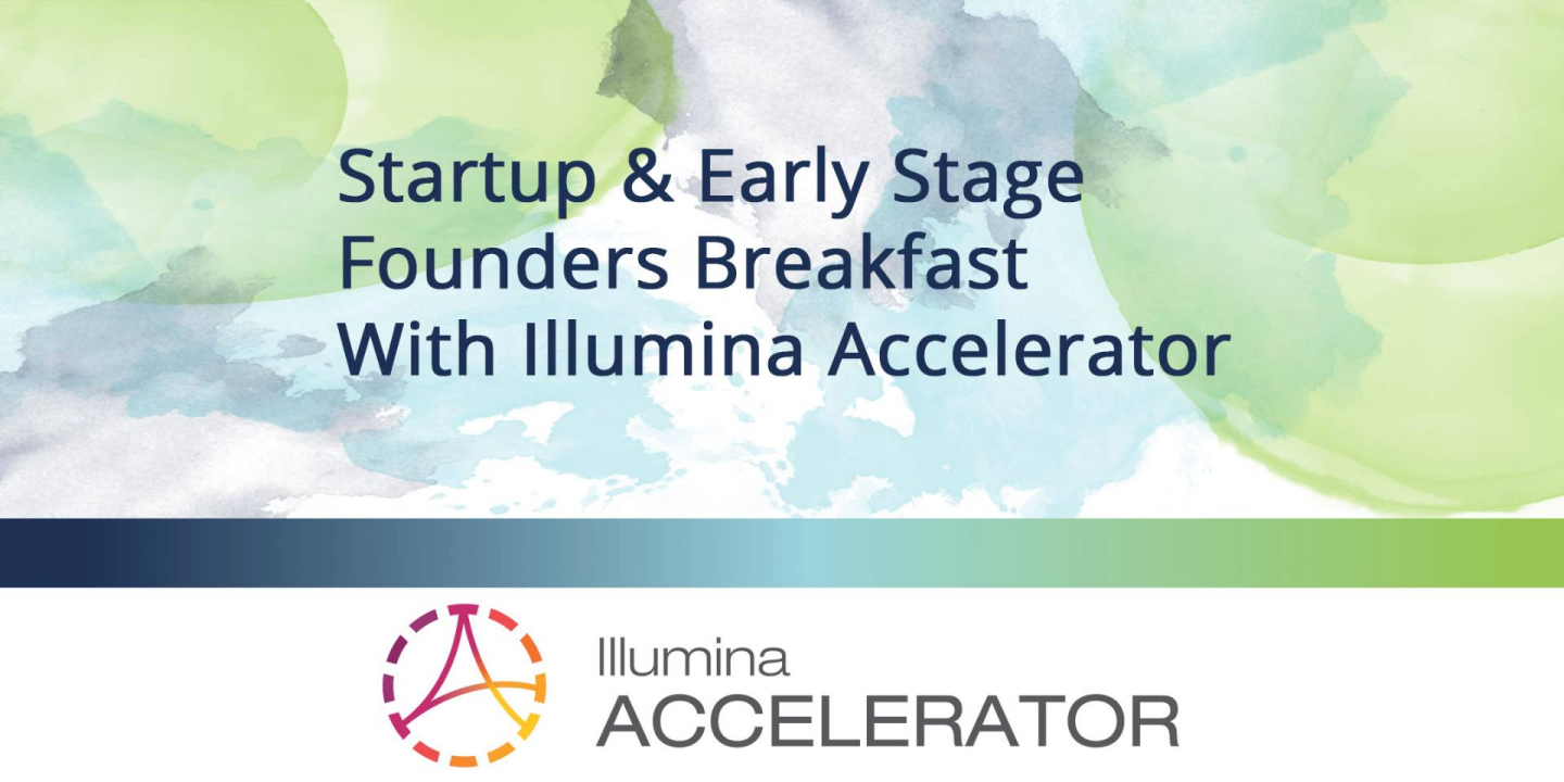 Startup & Early Stage Founders Breakfast With Illumina Accelerator