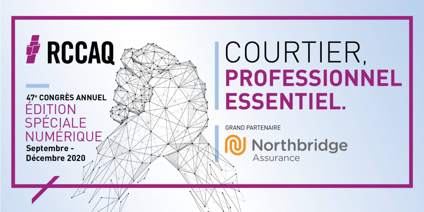 47e Congrès annuel- Édition spéciale numérique - Courtier, professionnel essentiel