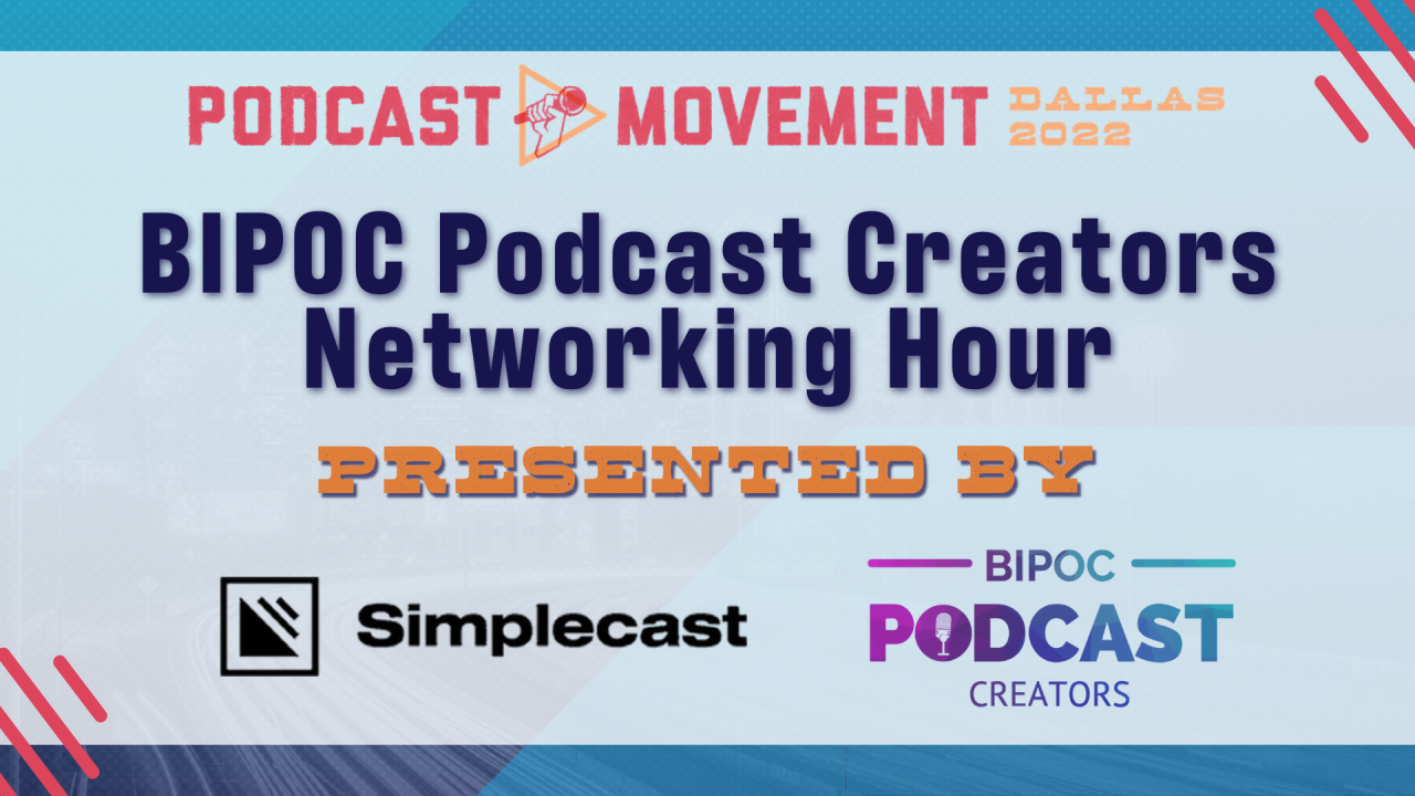 BIPOC Podcast Creators Networking hour, presented by Simplecast