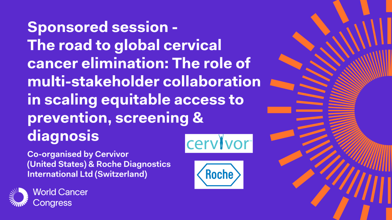 Sponsored session - The road to global cervical cancer elimination: The role of multi-stakeholder collaboration in scaling equitable access to prevention, screening & diagnosis