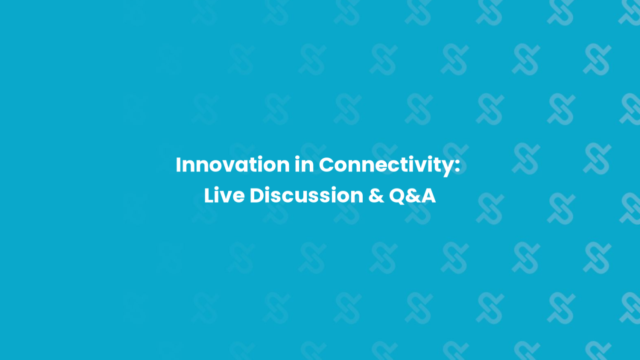 Innovation in Connectivity Roundtable: Live Discussion and Q&A