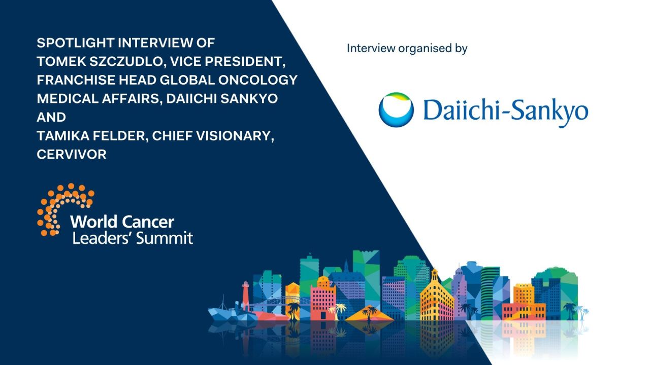 Spotlight interview of Tomek Szczudlo, Vice President, Franchise Head Global Oncology Medical Affairs, Daiichi Sankyo and Tamika Felder, Chief Visionary, Cervivor