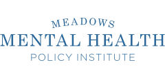 Meadows Mental Health Policy Institute