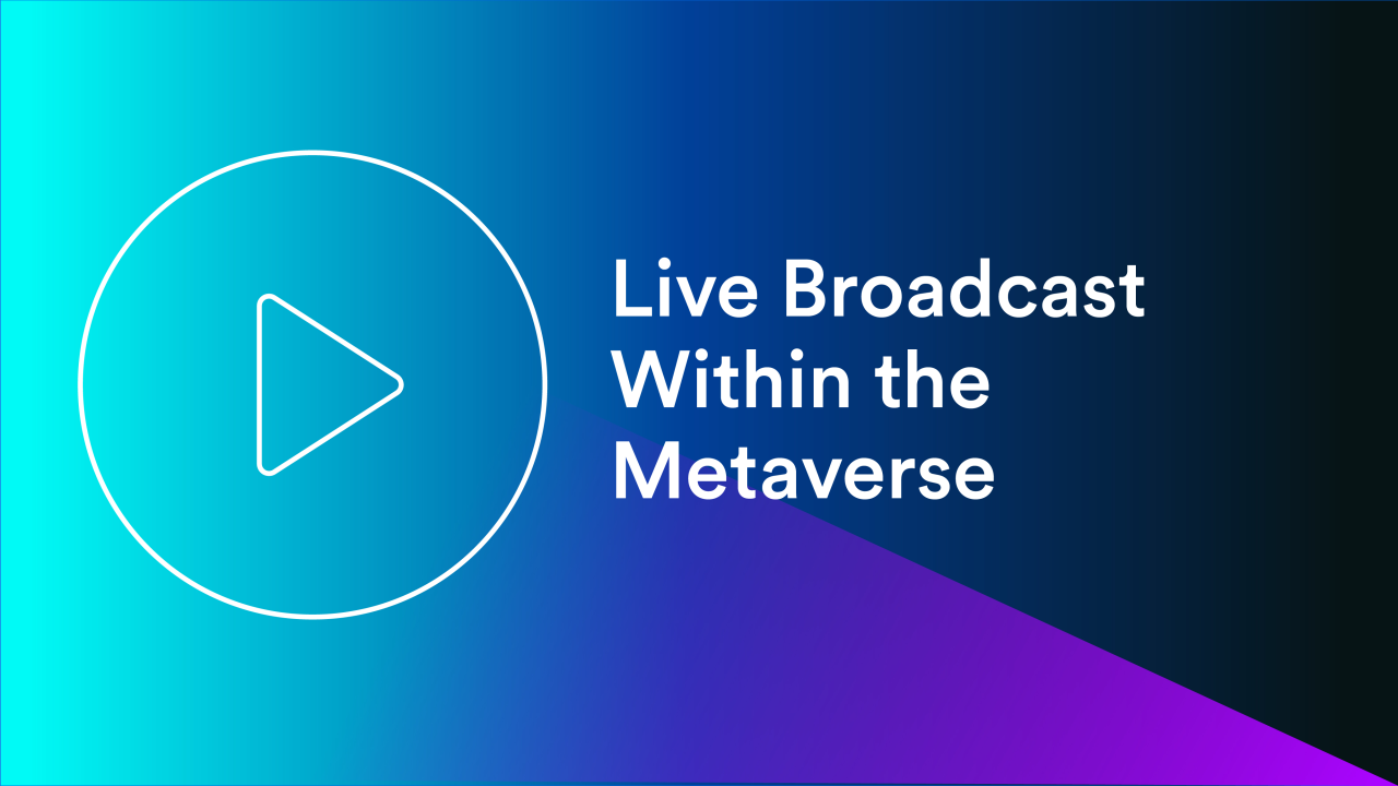 Live Broadcast Within the Metaverse