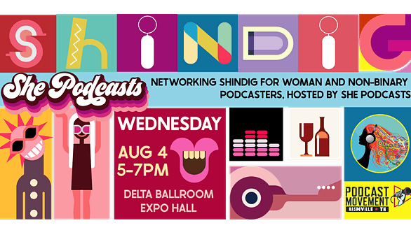 She Podcasts Shindig Presented by Libsyn