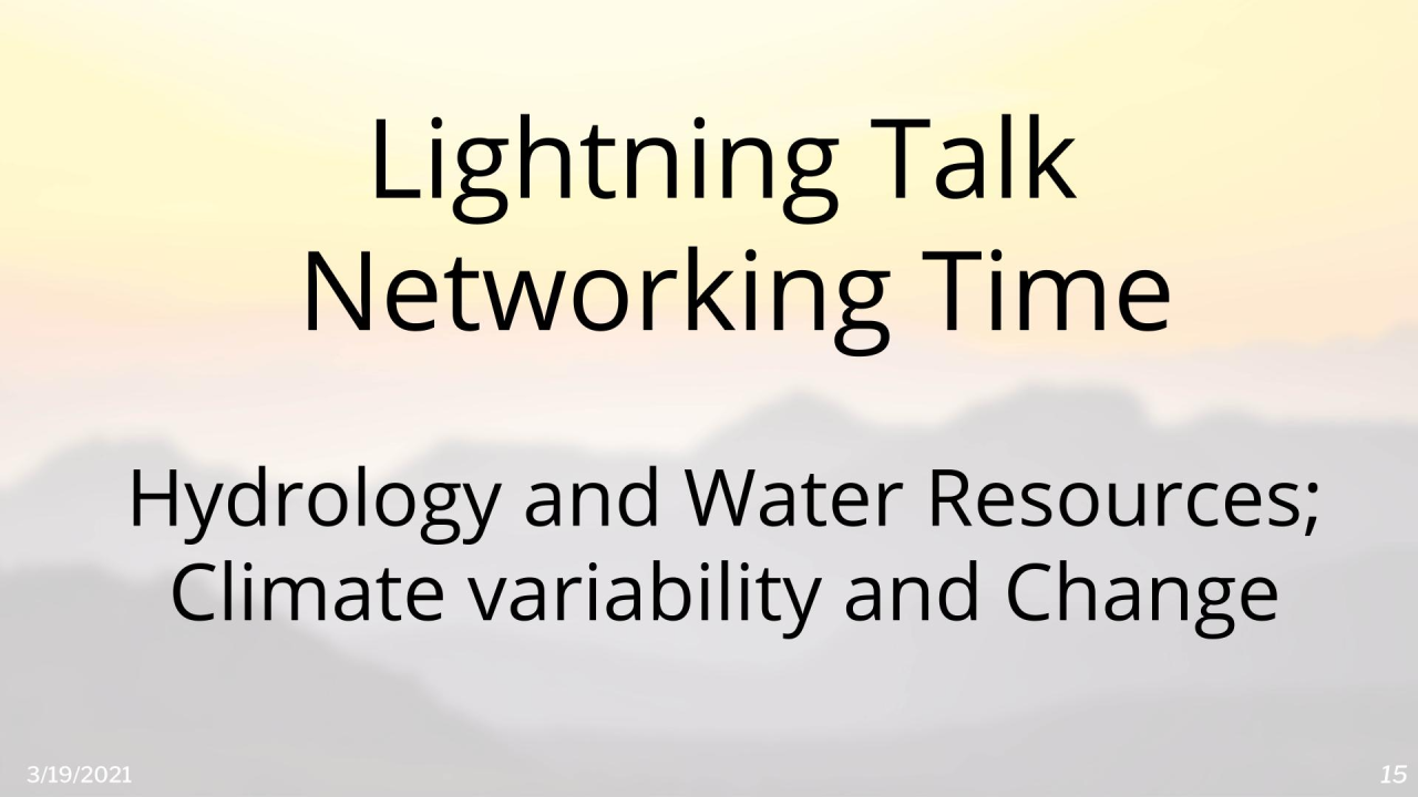 Lightning Talk Networking Time: Room - Hydrology and Water Resources; Climate Variability and Change
