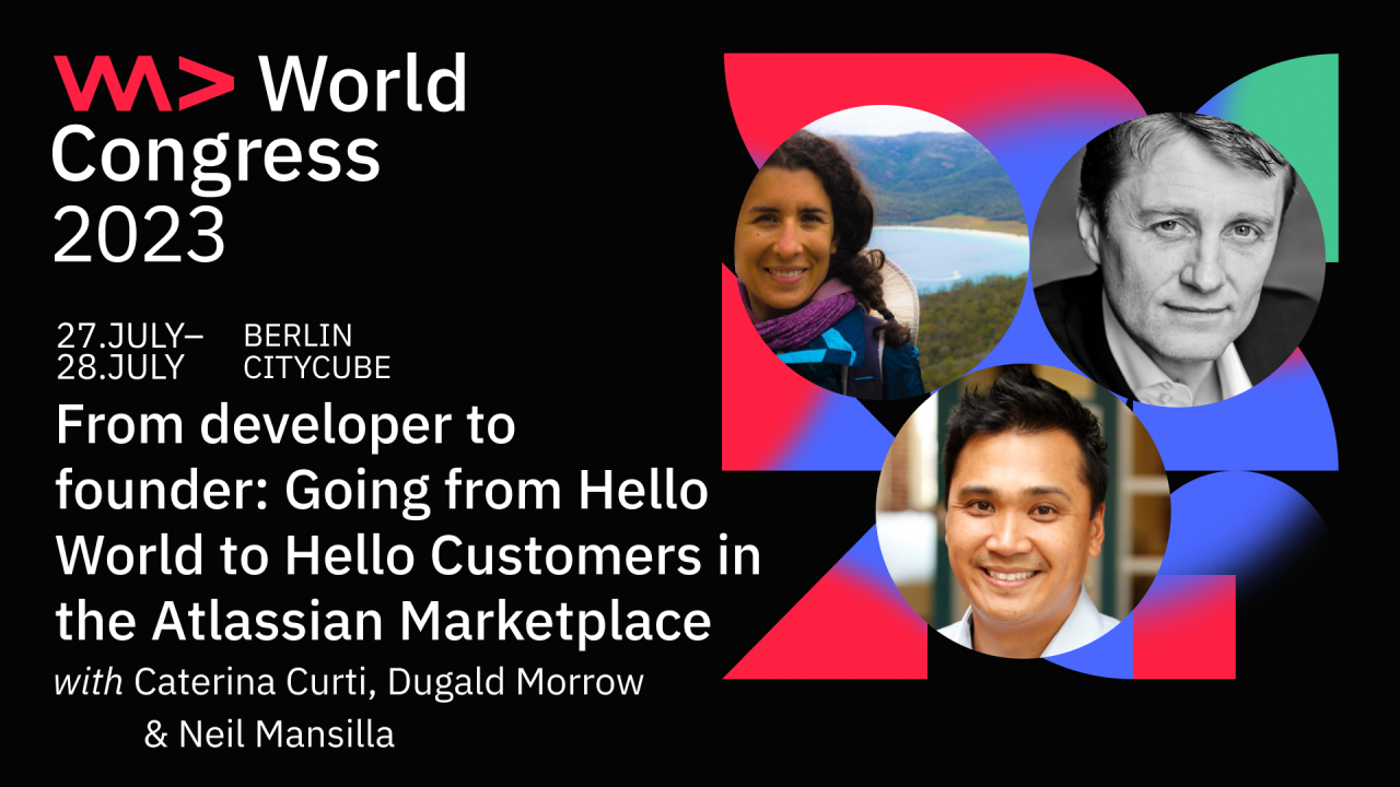 From developer to founder: Going from Hello World to Hello Customers in the Atlassian Marketplace
