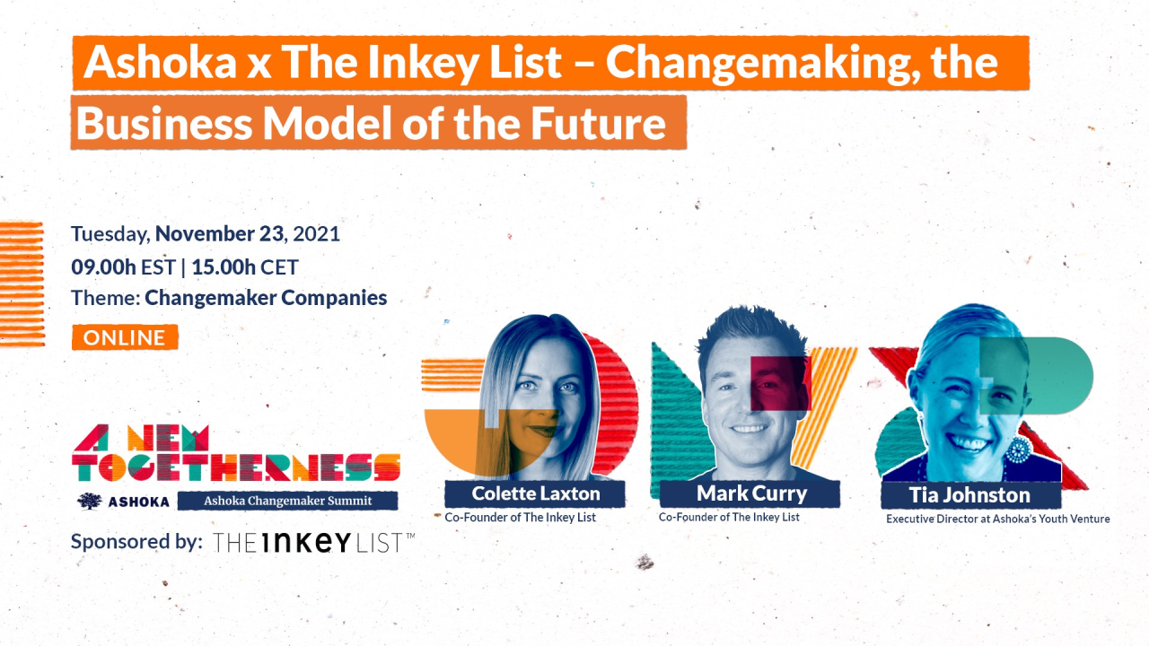 ONLINE - Ashoka x The Inkey List – Changemaking, the Business Model of the Future