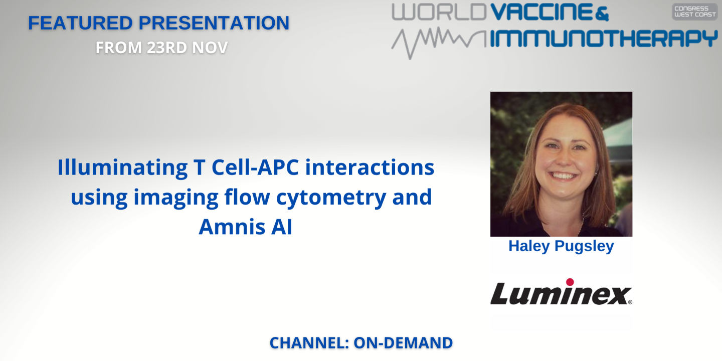 Illuminating T Cell-APC interactions using imaging flow cytometry and Amnis AIDr: Haley Pugsley, Manager, Senior Scientist, Amnis Flow Cytometry, Luminex