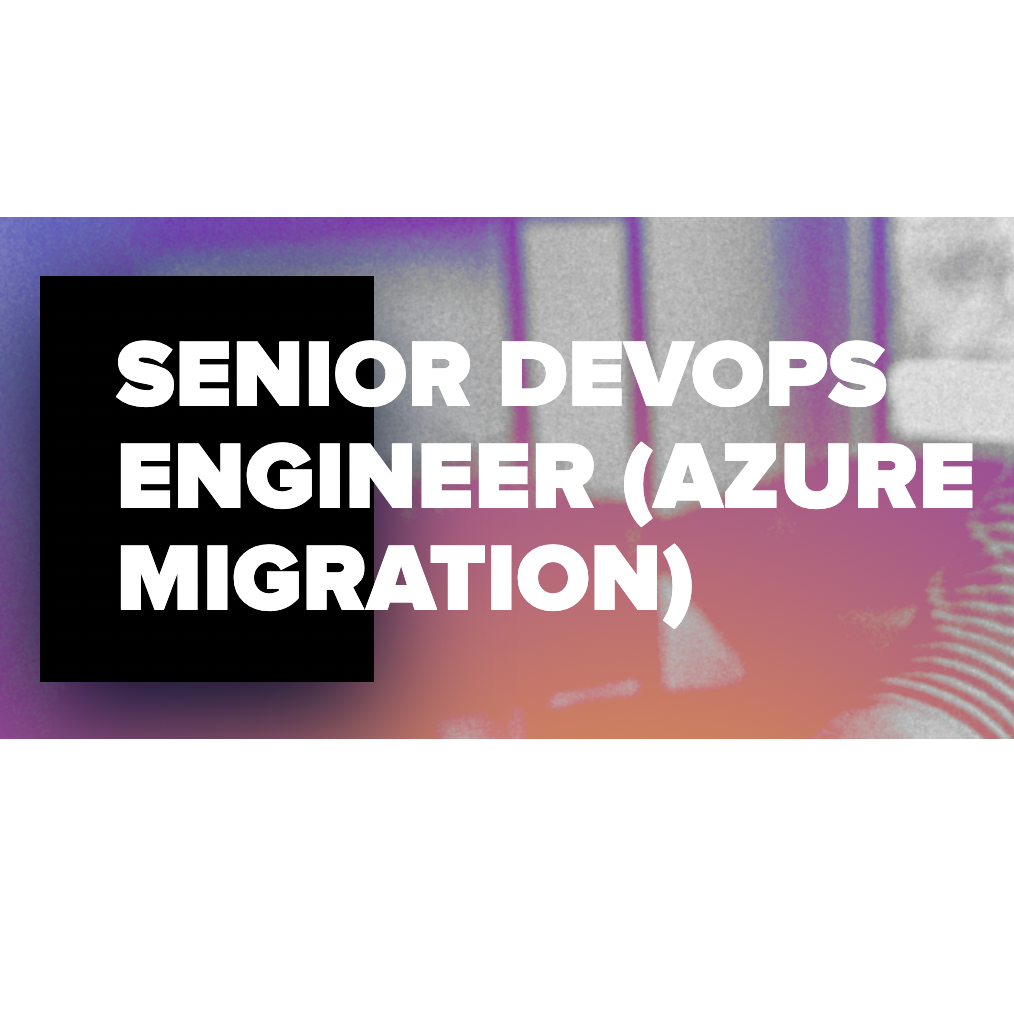 SENIOR DEVOPS ENGINEER (AZURE MIGRATION)