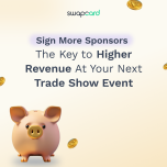 Sign More Sponsors: The Key to Higher Revenue At Your Next Trade Show Event