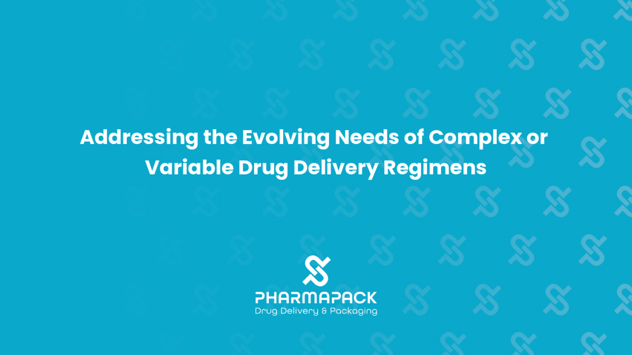 Addressing the Evolving Needs of Complex or Variable Drug Delivery Regimens