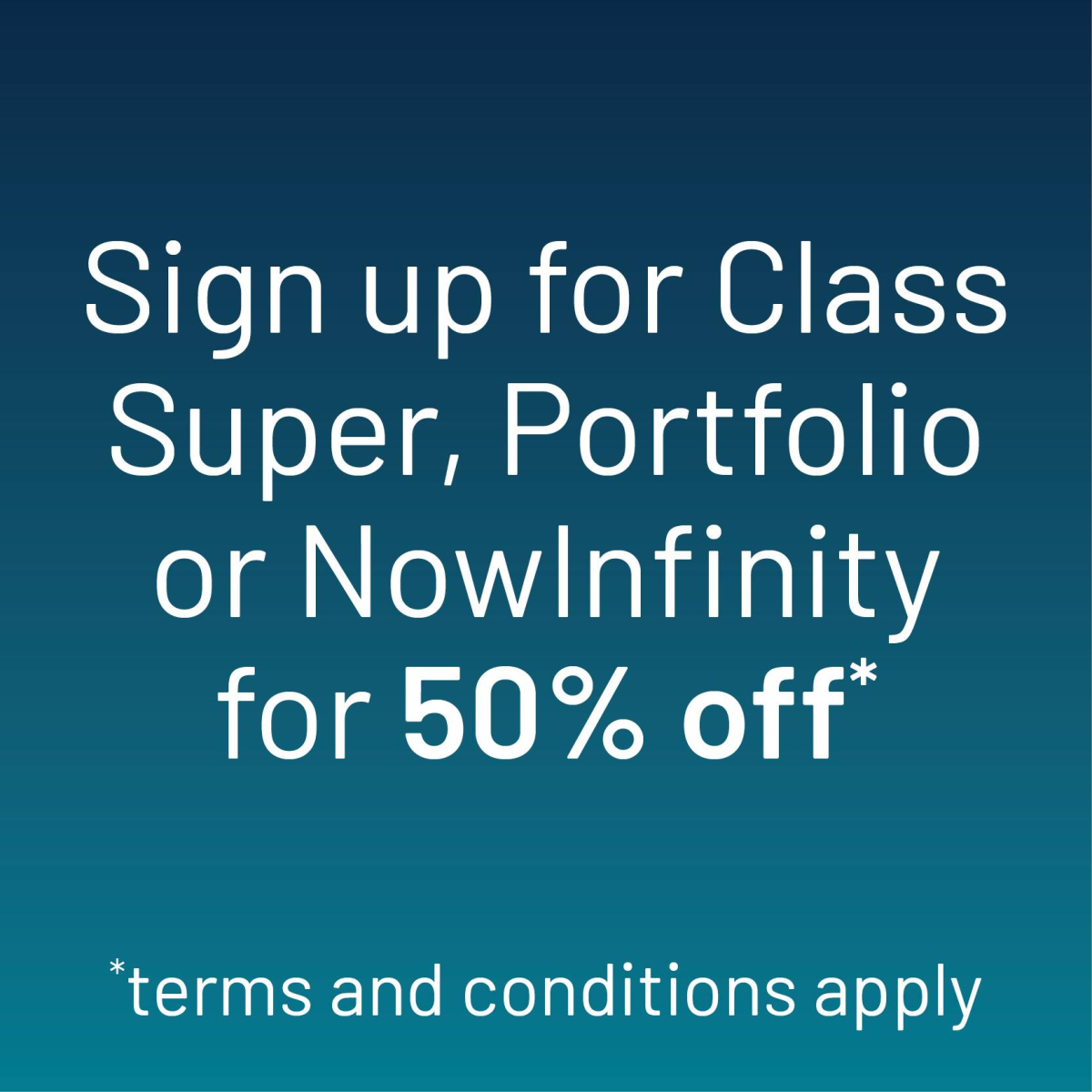 Sign up for Class Super, Portfolio or NowInfinity for 50% off!