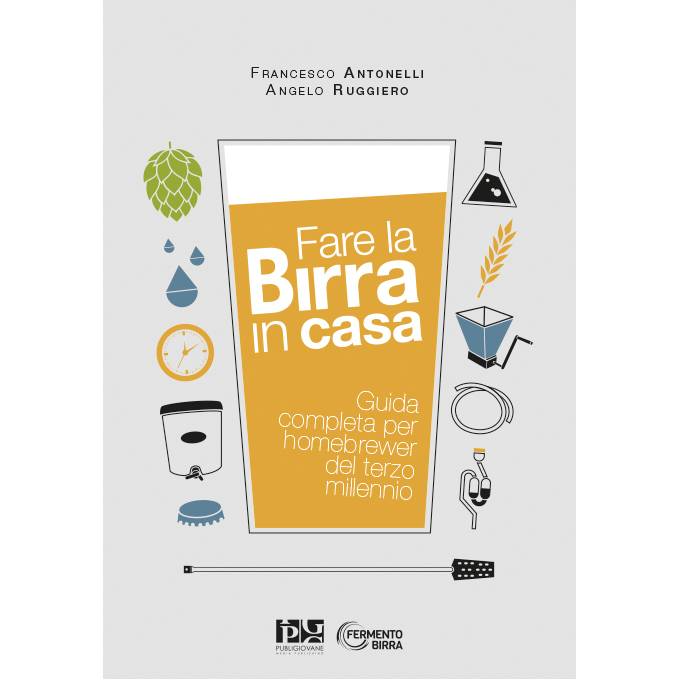 Fare la birra in casa. Guida completa per homebrewer del terzo millennio – di F. Antonelli e A. Ruggiero