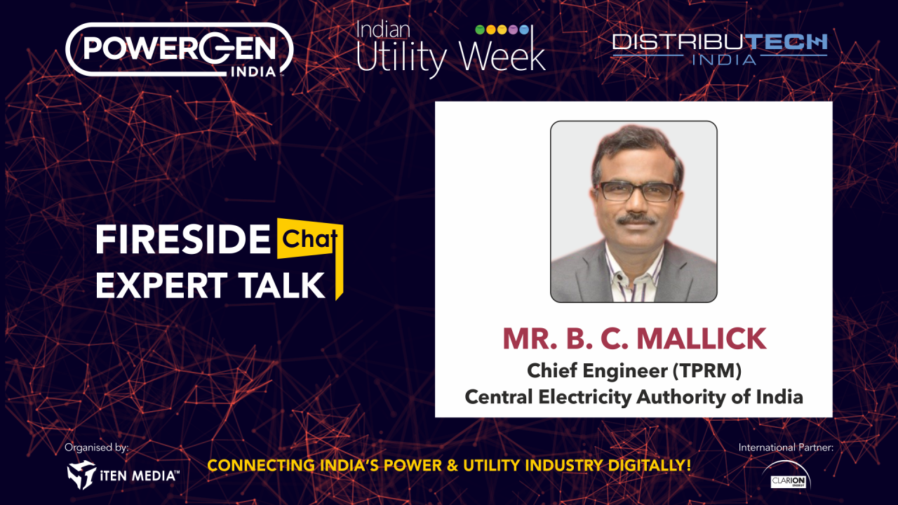 On-Demand Fireside Chat - Mr. B.C. Mallick, Chief Engineer, Central Electricity Authority