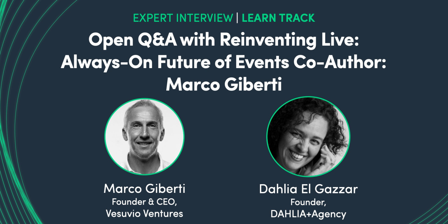 Open Q&A with Reinventing Live: Always-On Future of Events Co-Author: Marco Giberti