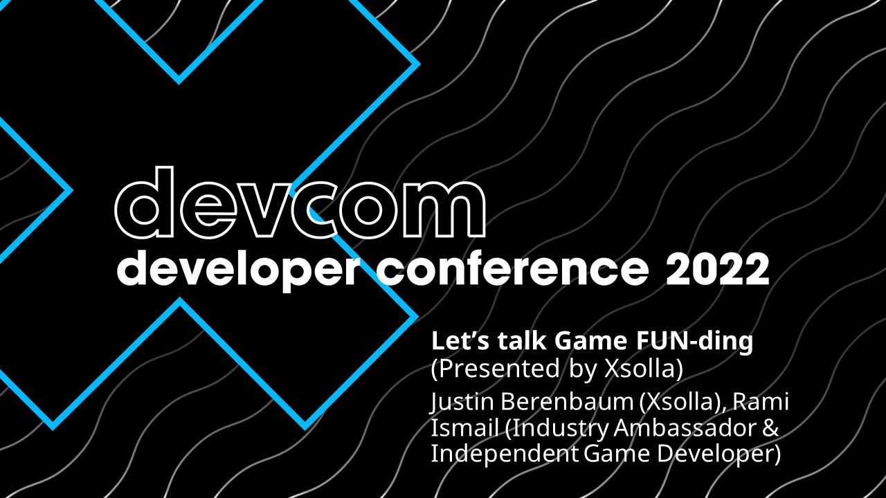 Let’s talk Game FUN-ding (Presented by Xsolla)
