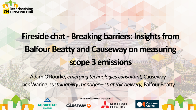Fireside chat - Breaking barriers: Insights from Balfour Beatty and Causeway on measuring scope 3 emissions