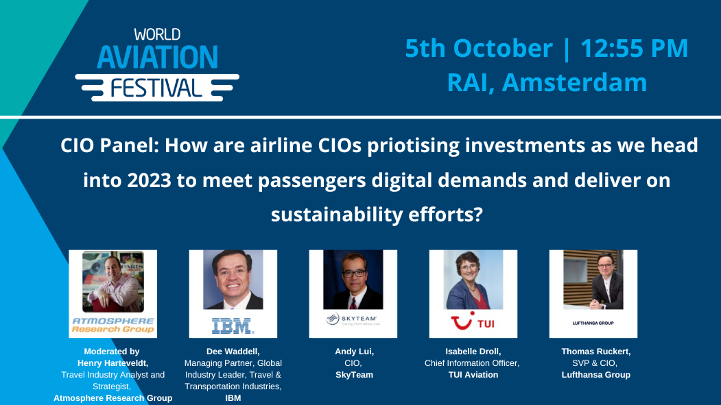 CIO Panel: How are airline CIOs priotising investments as we head into 2023 to meet passengers digital demands and deliver on sustainability efforts?