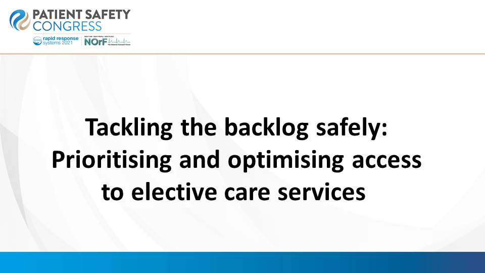 Tackling the backlog safely: Prioritising and optimising access to elective care services